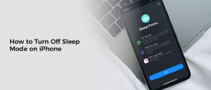 How to Turn Off Sleep Mode on iPhone