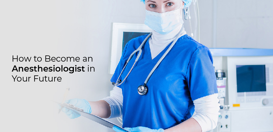 How to Become an Anesthesiologist