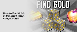 How to Find Gold in Minecraft