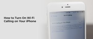 How to Turn on Wi-Fi Calling on Your iPhone