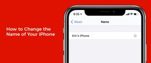 How to Change the Name of Your iPhone